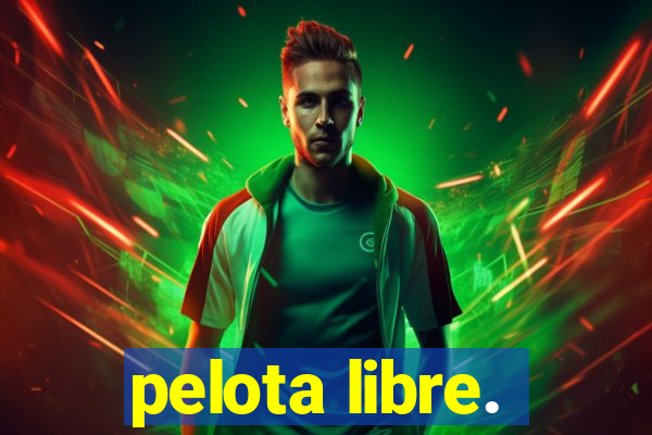 pelota libre.